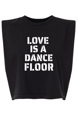 Love Is A Dance Floor Muscle Tank
